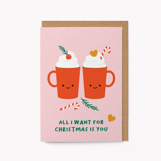 All I want for Christmas is You - Seasonal Greeting Card